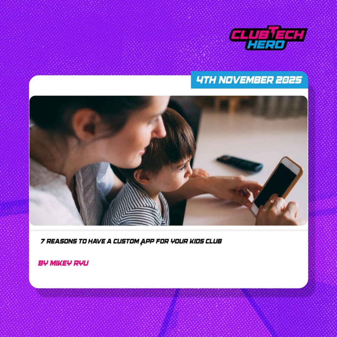 7 Reasons to Have a Custom App For Your Kids Club